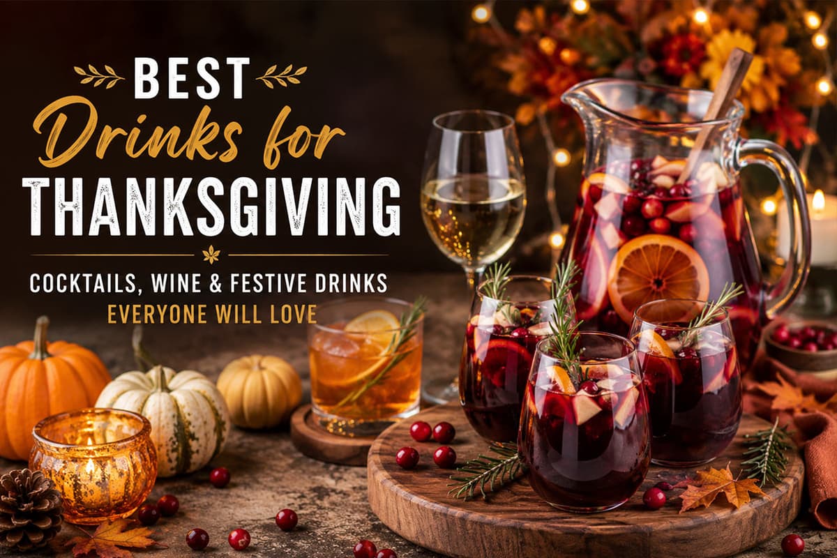 Best Drinks for Thanksgiving: Cocktails, Wine & Festive Drinks Everyone Will Love
