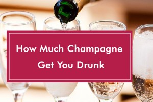 How Much Champagne Get You Drunk?