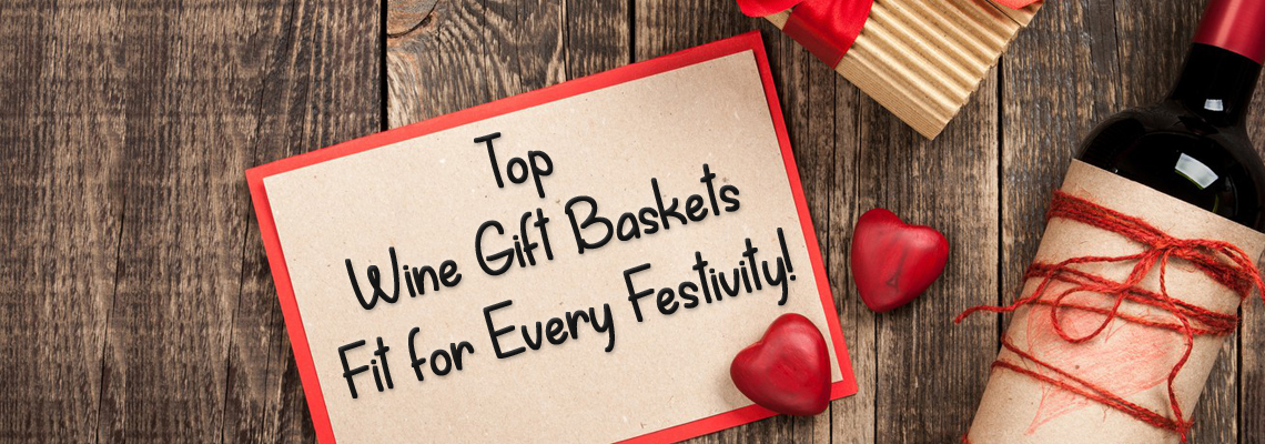 Top Wine Gift Baskets Fit for Every Festivity!