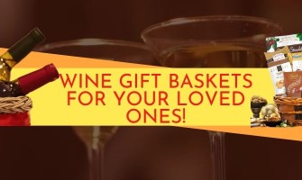 A Mini-Guide To Buy The Best Wine Gift Baskets For Your Loved Ones!