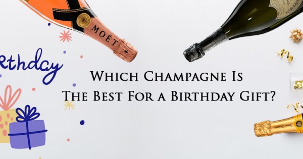 Which Champagne Is The Best For a Birthday Gift?