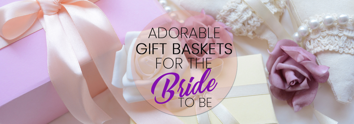 Adorable Gift Baskets For The Bride To Be
