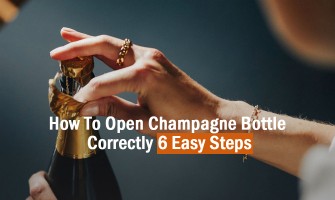 How To Open Champagne Bottle Correctly: 6 Easy Steps