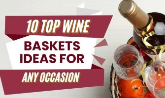 2023 Wine Baskets Ideas For Any Occasion